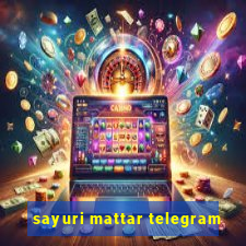 sayuri mattar telegram